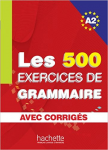 Les 500 exercices de grammaire niveau A2